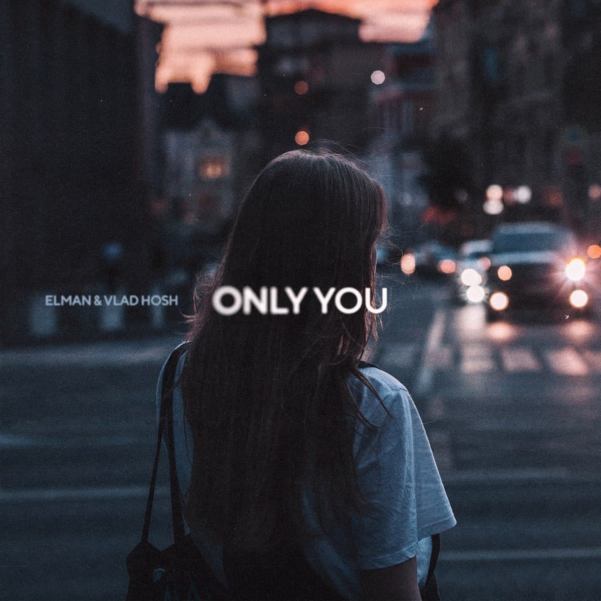 Only you (ELMAN, Vlad Hosh)